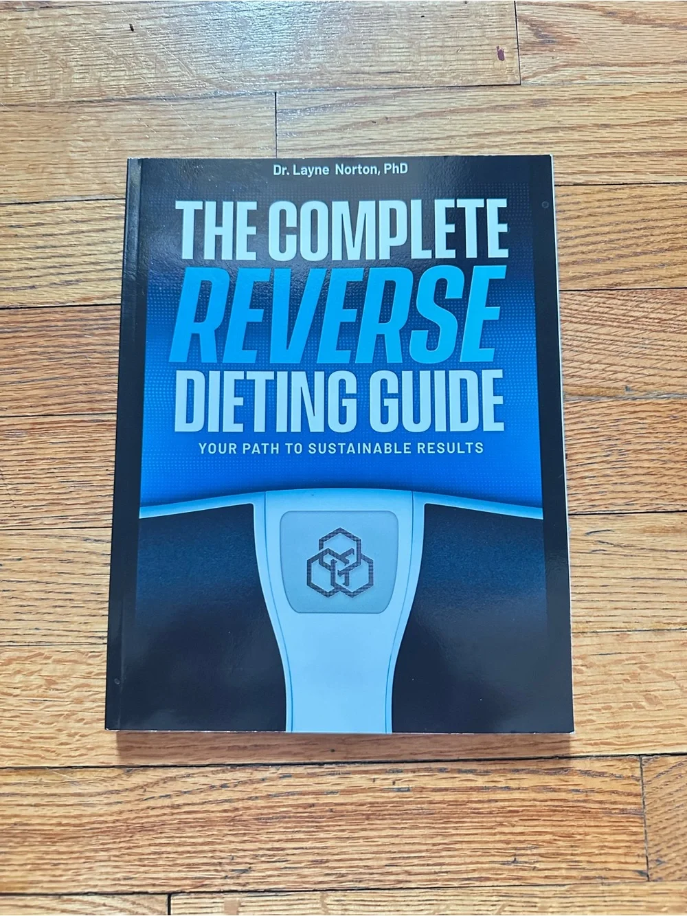 The Complete Reverse Dieting Guide Layne Norton Holly Baxter Paperback